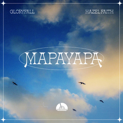 MAPAYAPA (Feat. Hazel Faith) feat.Hazel Faith/gloryfall