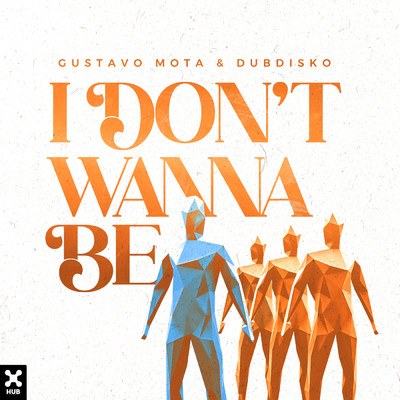 I Don't Wanna Be/Gustavo Mota／Dubdisko