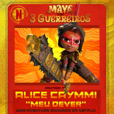 Meu Dever (Maya e os 3 Guerreiros - uma aventura animada da Netflix)/Alice Caymmi