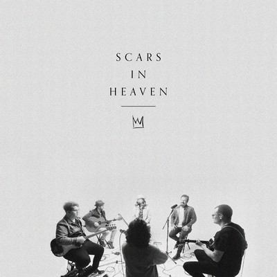 Scars in Heaven (Song Session)/Casting Crowns／Essential Worship