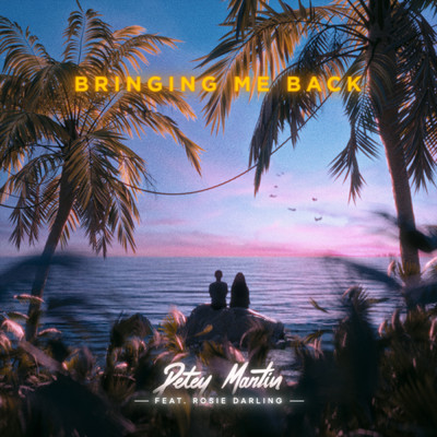 シングル/Bringing Me Back feat.Rosie Darling/Petey Martin