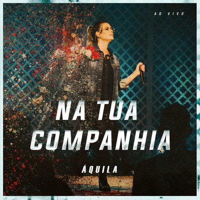 シングル/Na Tua Companhia (Ao Vivo)/Aquila