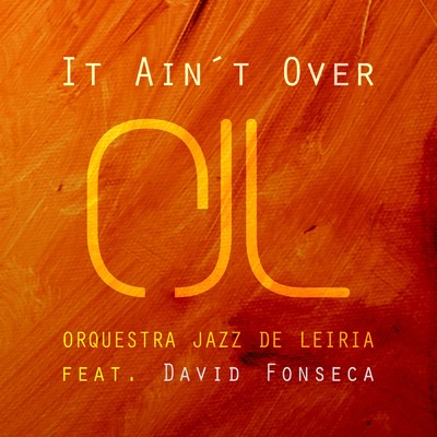 It Ain't Over feat.David Fonseca/Orquestra Jazz de Leiria