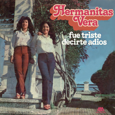 アルバム/Fue Triste Decirte Adios/Hermanitas Vera