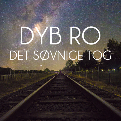 アルバム/Det Sovnige Tog/Dyb Ro