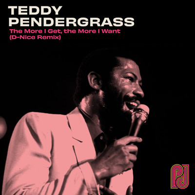 The More I Get, the More I Want (D-Nice Remix)/Teddy Pendergrass／D-Nice