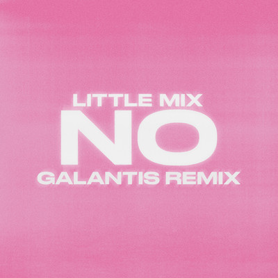 シングル/No (Galantis Remix) (Explicit)/Little Mix