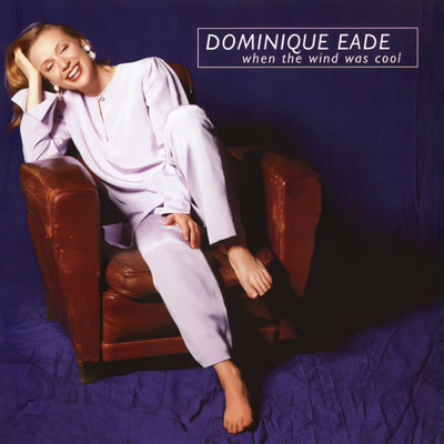 When The Wind Was Cool/Dominique Eade