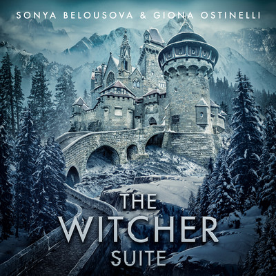 アルバム/The Witcher Suite/Sonya Belousova／Giona Ostinelli