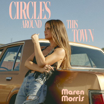 シングル/Circles Around This Town/Maren Morris