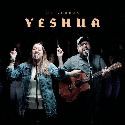 Yeshua/Os Bravos