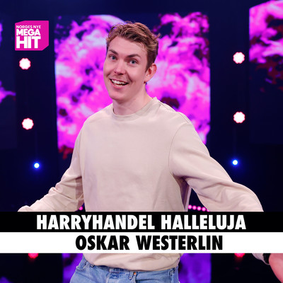 Harryhandel Halleluja/Oskar Westerlin／Norges Nye Megahit