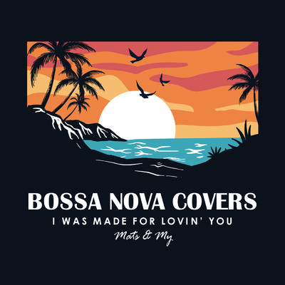 シングル/I Was Made for Lovin' You/Bossa Nova Covers