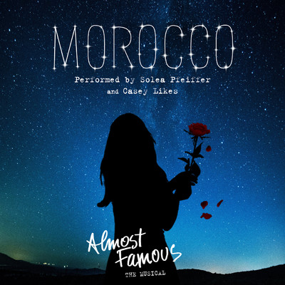 シングル/Morocco/Solea Pfeiffer／Casey Likes／Original Broadway Cast of Almost Famous - The Musical