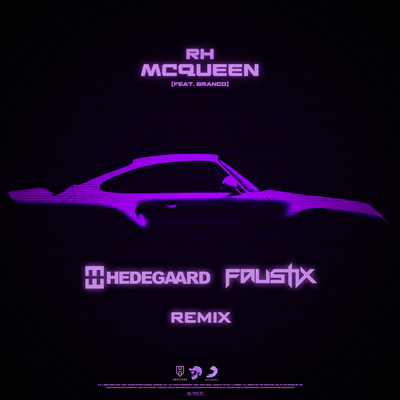 MCQUEEN (HEDEGAARD & FAUSTIX REMIX) feat.Branco/RH／HEDEGAARD／Faustix