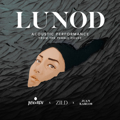 アルバム/Lunod (Acoustic Performance from the Pebble House) feat.Zild,Juan Karlos/Ben&Ben