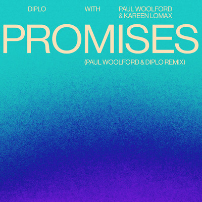Promises (Paul Woolford & Diplo Remix)/Diplo／Paul Woolford／Kareen Lomax