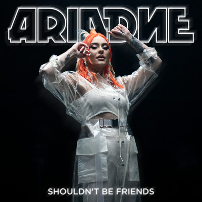 Shouldn't Be Friends/Ariadne