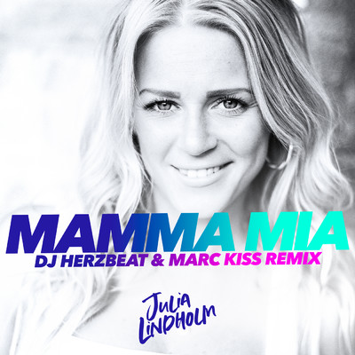 MAMMA MIA (DJ Herzbeat & Marc Kiss Remix)/Julia Lindholm