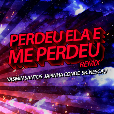 シングル/Perdeu Ela e Me Perdeu (Ao Vivo No Casa Filtr) (Sr. Nescau Funk Remix)/Yasmin Santos