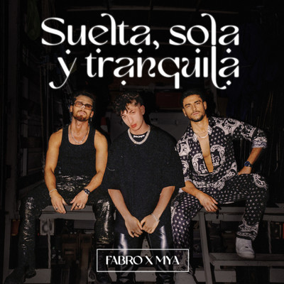 Suelta, Sola y Tranquila feat.MYA/FABRO