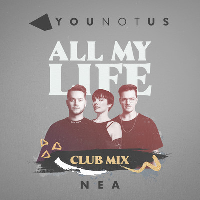 All My Life (YouNotUs Club Mix) feat.Nea/YouNotUs