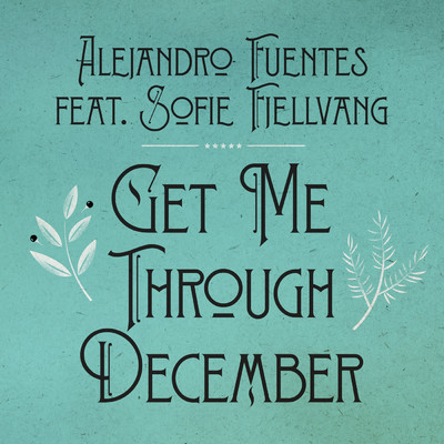 Get Me Through December/Alejandro Fuentes／Sofie Fjellvang