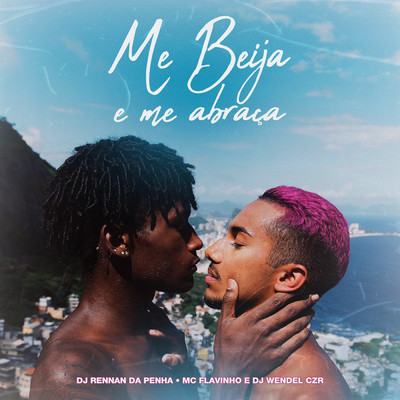 シングル/Me Beija e Me Abraca/MC Flavinho／Dj Wendel Czr