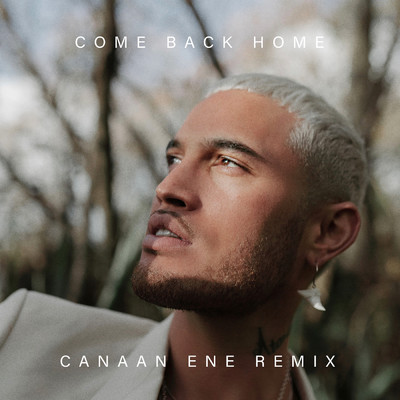 シングル/Come Back Home (Canaan Ene Remix) feat.Canaan Ene/Stan Walker