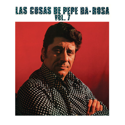 アルバム/Las Cosas De Pepe Da Rosa - VOL. 7 (Remasterizado 2022)/Pepe Da Rosa
