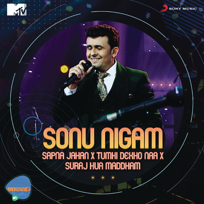 Sapna Jahan X Tumhi Dekho Naa X Suraj Hua Maddham (MTV Unwind)/Sonu Nigam