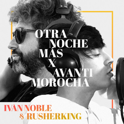 シングル/Otra Noche Mas x Avanti Morocha/Ivan Noble／Rusherking