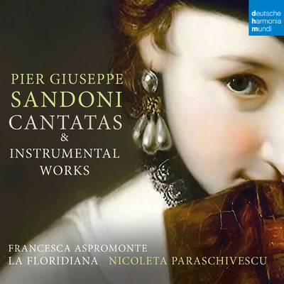 Pier Giuseppe Sandoni: Cantatas & Instrumental Works/La Floridiana／Nicoleta Paraschivescu／Francesca Aspromonte