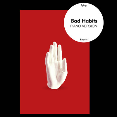 シングル/Bad Habits (Piano Version)/Flying Fingers