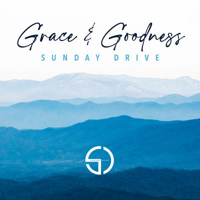 Grace and Goodness/Sunday Drive
