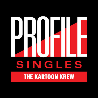 Profile Singles/The Kartoon Krew