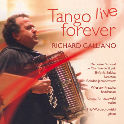 アルバム/Tango Live Forever (Live in Poznan 2006)/Richard Galliano