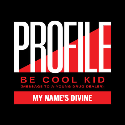 Be Cool Kid (Message To A Young Drug Dealer)/My Name's Divine
