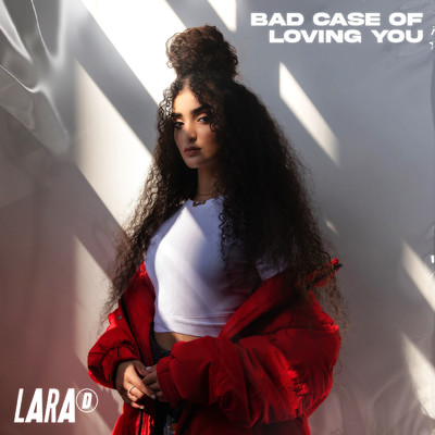 シングル/Bad Case of Loving You/Lara D