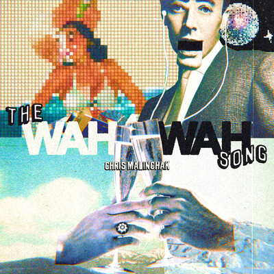 The Wah Wah Song/Chris Malinchak