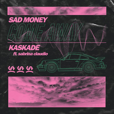 Come Away feat.Sabrina Claudio/Sad Money／Kaskade