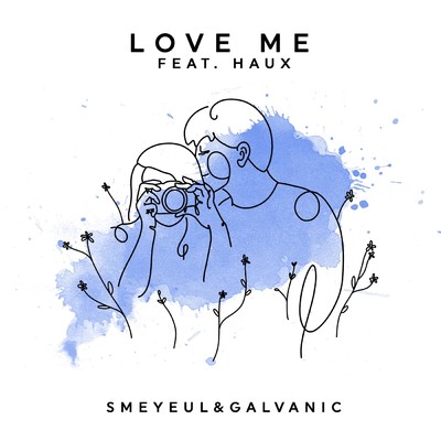 シングル/Love Me feat.Haux/Smeyeul.／Galvanic