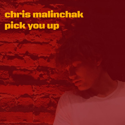 Pick You Up/Chris Malinchak