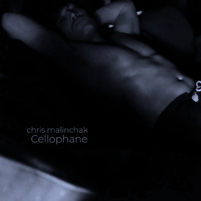 Cellophane/Chris Malinchak