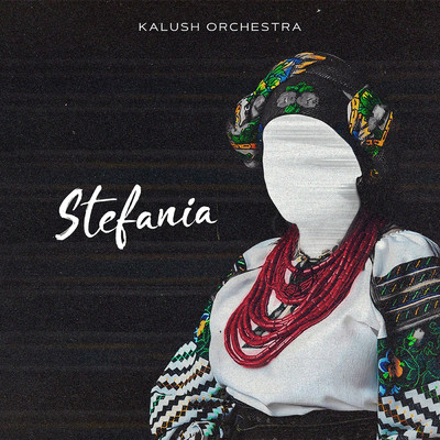 シングル/Stefania (Kalush Orchestra)/KALUSH