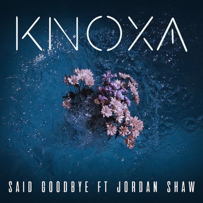 シングル/Said Goodbye feat.Jordan Shaw/KNOXA
