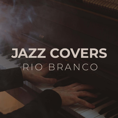 What's Love Got to Do with It/Rio Branco／Jazz Covers Club