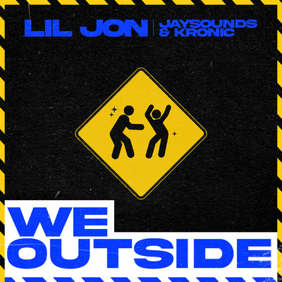We Outside (Explicit)/Lil Jon／JaySounds／Kronic