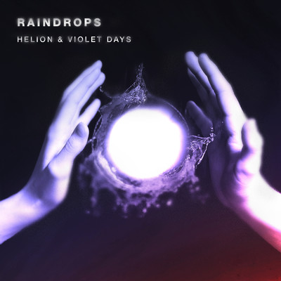 Raindrops/Helion／Violet Days