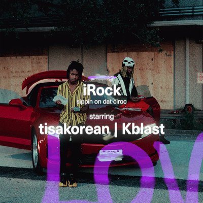 iRock (Sippin On Dat Ciroc) (Explicit)/TisaKorean／Kblast